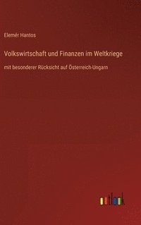 bokomslag Volkswirtschaft und Finanzen im Weltkriege