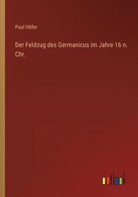 bokomslag Der Feldzug des Germanicus im Jahre 16 n. Chr.