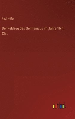 bokomslag Der Feldzug des Germanicus im Jahre 16 n. Chr.