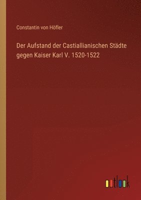 Aufstand der Castiallianischen Städte gegen Kaiser Karl V. 1520-1522
