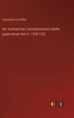 Aufstand der Castiallianischen Städte gegen Kaiser Karl V. 1520-1522
