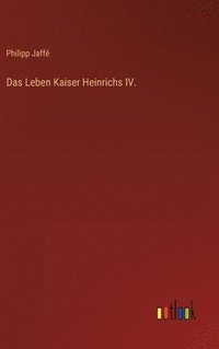 bokomslag Das Leben Kaiser Heinrichs IV.