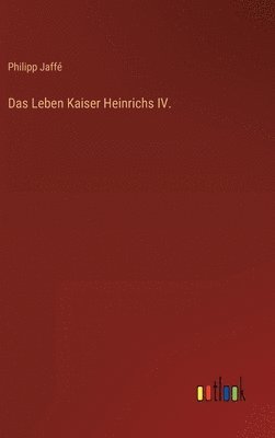 Philipp Jaffé - Leben Kaiser Heinrichs IV., Inbunden