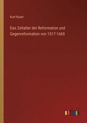 bokomslag Zeitalter der Reformation und Gegenreformation von 1517-1660