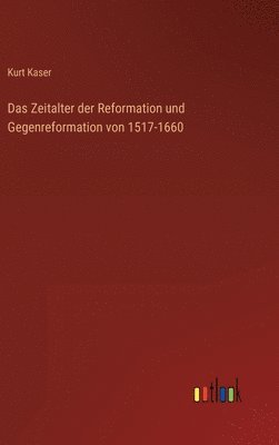 Zeitalter der Reformation und Gegenreformation von 1517-1660