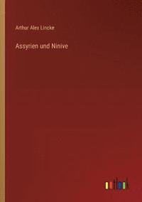 bokomslag Assyrien und Ninive