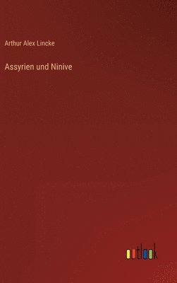 bokomslag Assyrien und Ninive