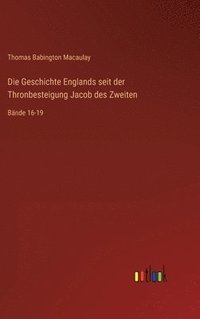 bokomslag Die Geschichte Englands seit der Thronbesteigung Jacob des Zweiten