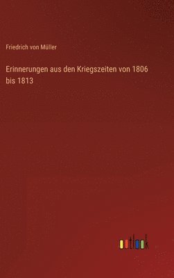 bokomslag Erinnerungen aus den Kriegszeiten von 1806 bis 1813