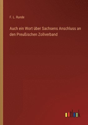 F L Runde, F. L. Runde - Auch ein Wort über Sachsens Anschluss an den Preußischen Zollverband, Häftad