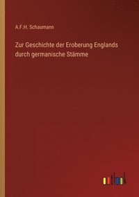 bokomslag Zur Geschichte der Eroberung Englands durch germanische Stamme