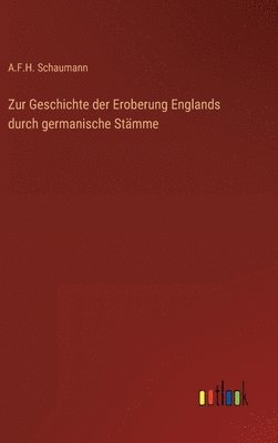 bokomslag Zur Geschichte der Eroberung Englands durch germanische Stämme