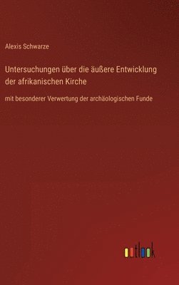 bokomslag Untersuchungen ber die uere Entwicklung der afrikanischen Kirche