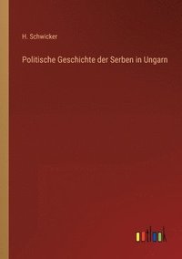 bokomslag Politische Geschichte der Serben in Ungarn