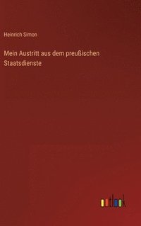 bokomslag Mein Austritt aus dem preußischen Staatsdienste