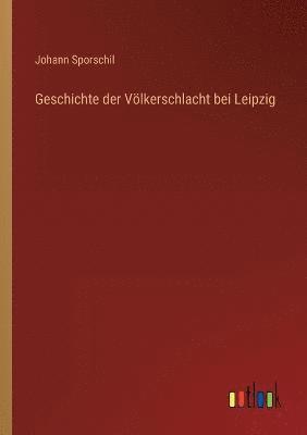 bokomslag Geschichte der Vlkerschlacht bei Leipzig
