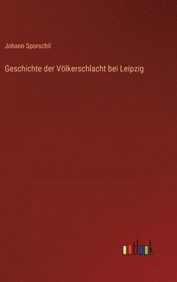 Geschichte der Völkerschlacht bei Leipzig 1