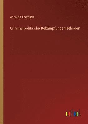 Criminalpolitische Bekampfungsmethoden 1