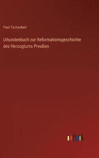 bokomslag Urkundenbuch zur Reformationsgeschichte des Herzogtums Preussen