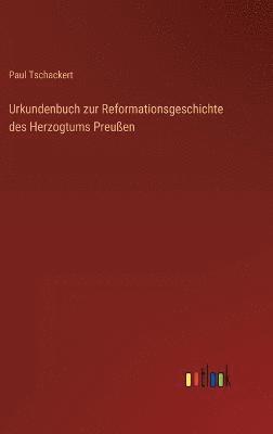 bokomslag Urkundenbuch zur Reformationsgeschichte des Herzogtums Preussen