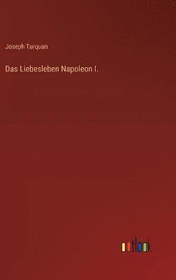 bokomslag Das Liebesleben Napoleon I.