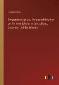 bokomslag Programmwesen und Programmbibliothek der hoeheren Schulen in Deutschland, OEsterreich und der Schweiz