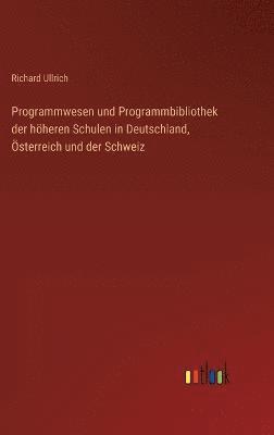 bokomslag Programmwesen und Programmbibliothek der höheren Schulen in Deutschland, Österreich und der Schweiz