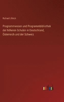 Programmwesen und Programmbibliothek der hheren Schulen in Deutschland, sterreich und der Schweiz 1