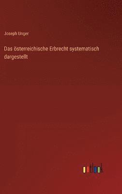 bokomslag Das sterreichische Erbrecht systematisch dargestellt