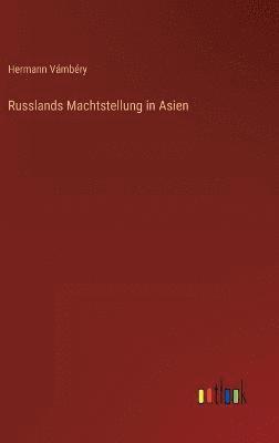 bokomslag Russlands Machtstellung in Asien