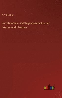 bokomslag Zur Stammes- und Sagengeschichte der Friesen und Chauken