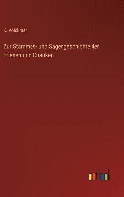 Zur Stammes- und Sagengeschichte der Friesen und Chauken 1