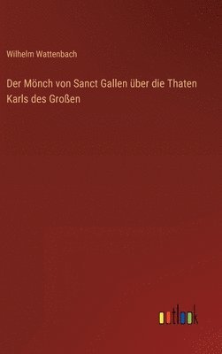 Wilhelm Wattenbach - Mönch von Sanct Gallen über die Thaten Karls des Großen, Inbunden