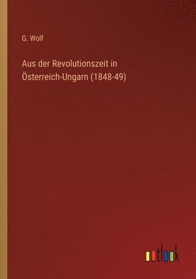 Aus der Revolutionszeit in Österreich-Ungarn (1848-49)