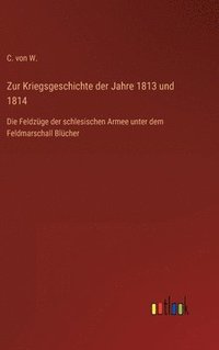 bokomslag Zur Kriegsgeschichte der Jahre 1813 und 1814