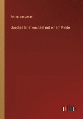 bokomslag Goethes Briefwechsel mit einem Kinde