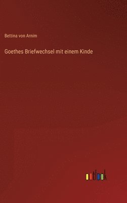 bokomslag Goethes Briefwechsel mit einem Kinde