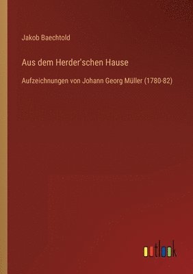 Jakob Baechtold - Aus dem Herder'schen Hause, Häftad