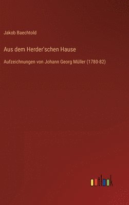 Jakob Baechtold - Aus dem Herder'schen Hause, Inbunden