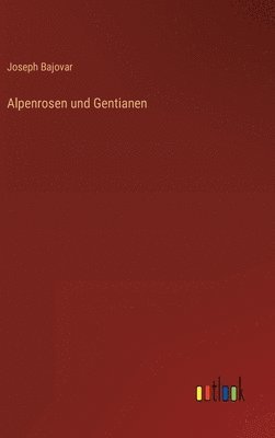 bokomslag Alpenrosen und Gentianen