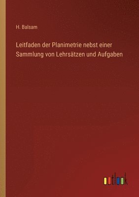 bokomslag Leitfaden der Planimetrie nebst einer Sammlung von Lehrstzen und Aufgaben