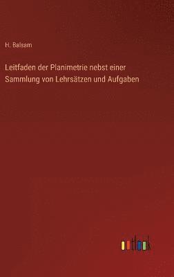 bokomslag Leitfaden der Planimetrie nebst einer Sammlung von Lehrsätzen und Aufgaben
