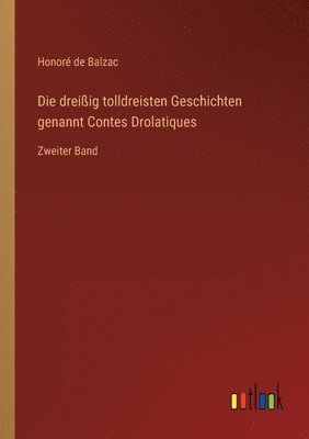 bokomslag Die dreissig tolldreisten Geschichten genannt Contes Drolatiques