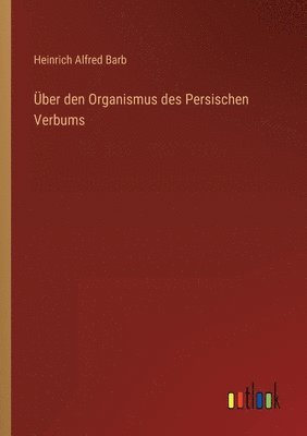 bokomslag UEber den Organismus des Persischen Verbums