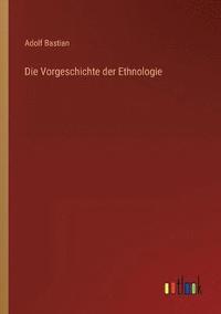 bokomslag Die Vorgeschichte der Ethnologie