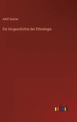 bokomslag Die Vorgeschichte der Ethnologie