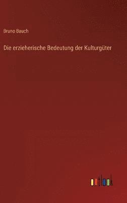 Die erzieherische Bedeutung der Kulturgter 1