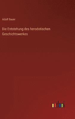 bokomslag Die Entstehung des herodotischen Geschichtswerkes