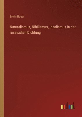 bokomslag Naturalismus, Nihilismus, Idealismus in der russischen Dichtung