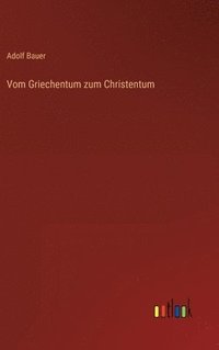 bokomslag Vom Griechentum zum Christentum